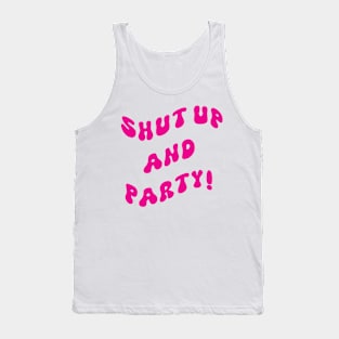 Shut and party! pink Tank Top